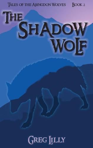 Cover image for The Shadow Wolf: Tales of the Abingdon Wolves - Book 2