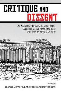 Cover image for Critique and Dissent: An Anthology to Mark 40 Years of the European Group for the Study of Deviance and Social Control