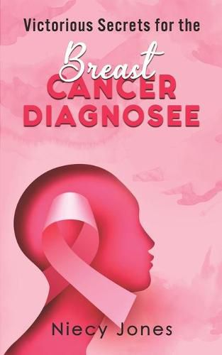 Cover image for Victorious Secrets for the Breast Cancer Diagnosee