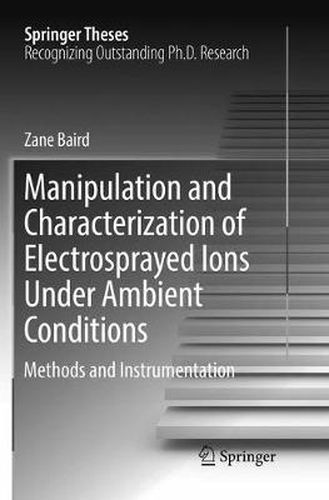 Cover image for Manipulation and Characterization of Electrosprayed Ions Under Ambient Conditions: Methods and Instrumentation