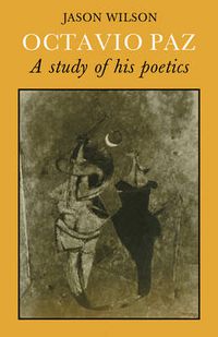 Cover image for Octavio Paz: A Study of his Poetics