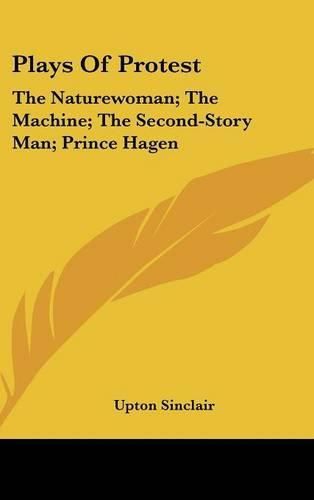 Cover image for Plays of Protest: The Naturewoman; The Machine; The Second-Story Man; Prince Hagen