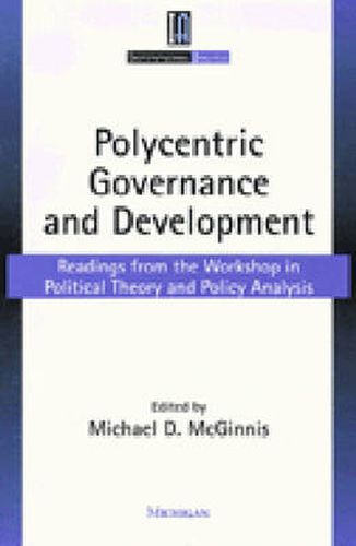 Cover image for Polycentric Governance and Development: Readings from the Workshop in Political Theory and Policy Analysis