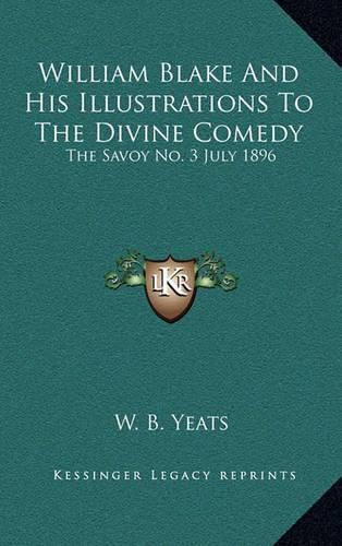 William Blake and His Illustrations to the Divine Comedy: The Savoy No. 3 July 1896