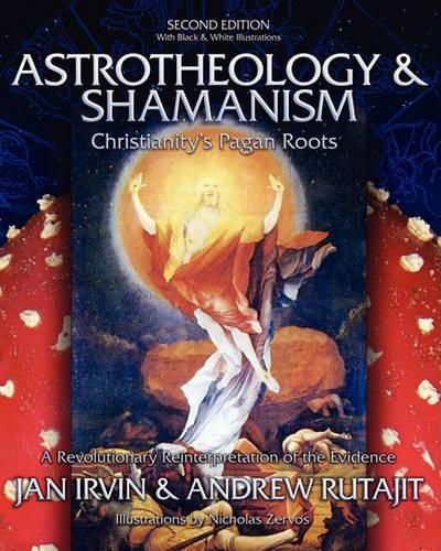 Cover image for Astrotheology & Shamanism: Christianity's Pagan Roots. (Black & White Edition)