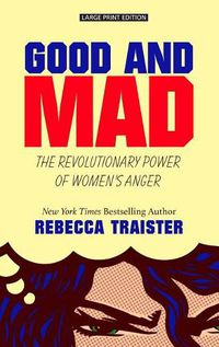 Cover image for Good and Mad: The Revolutionary Power of Women's Anger