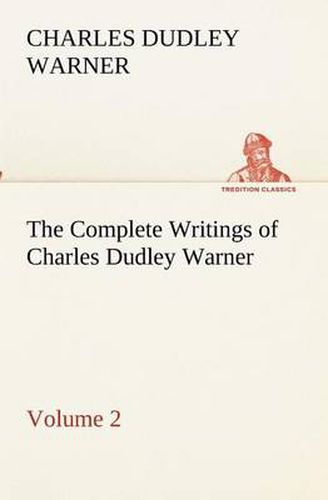 Cover image for The Complete Writings of Charles Dudley Warner - Volume 2