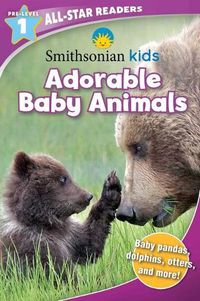 Cover image for Smithsonian All-Star Readers Pre-Level 1: Adorable Baby Animals (Library Binding)