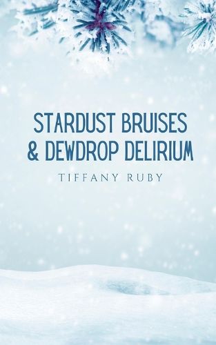 Cover image for Stardust Bruises & Dewdrop Delirium