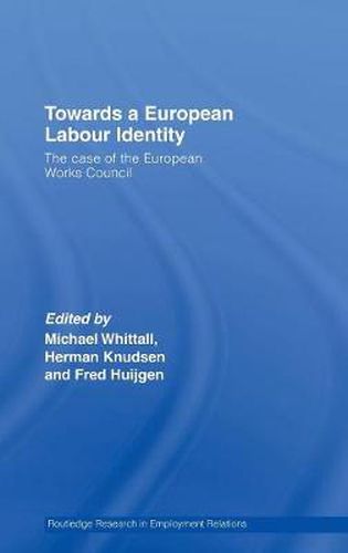 Cover image for Towards a European Labour Identity: The case of the European Works Council