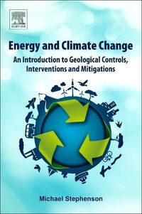 Cover image for Energy and Climate Change: An Introduction to Geological Controls, Interventions and Mitigations