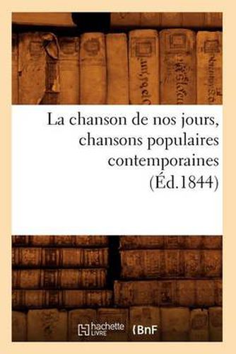 La Chanson de Nos Jours, Chansons Populaires Contemporaines (Ed.1844)