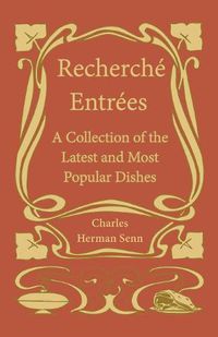 Cover image for Recherche&#769; Entre&#769;es - A Collection of the Latest and Most Popular Dishes