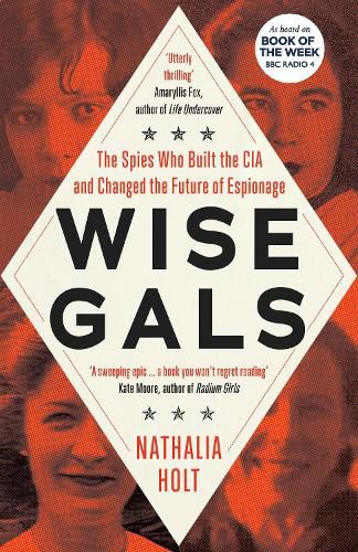 Cover image for Wise Gals: The Spies Who Built the CIA and Changed the Future of Espionage