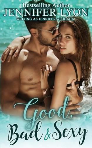 Cover image for Good, Bad & Sexy: A Novella