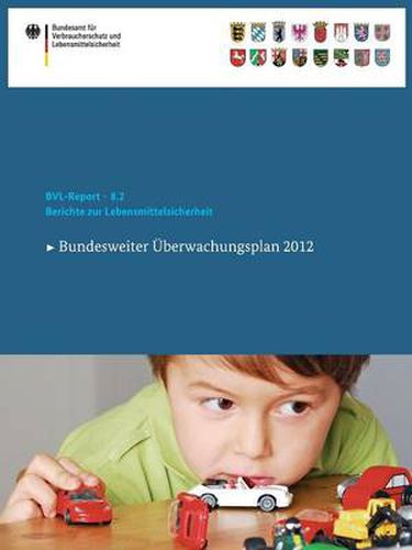 Berichte zur Lebensmittelsicherheit 2012: Bundesweiter UEberwachungsplan 2012