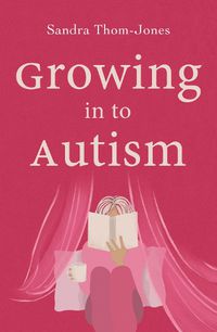 Cover image for Growing in to Autism