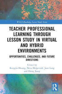 Cover image for Teacher Professional Learning through Lesson Study in Virtual and Hybrid Environments