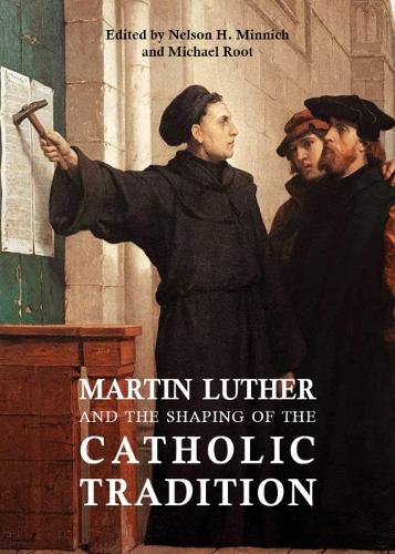 Cover image for Martin Luther and the Shaping of the Catholic Tradition
