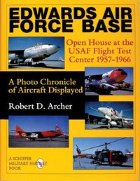 Cover image for Edwards Air Force Base: Open House at the USAF Flight Centre 1957-1966 - A Photo Chronicle of Aircraft Displayed