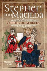 Cover image for Stephen and Matilda's Civil War: Cousins of Anarchy