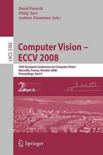 Computer Vision - ECCV 2008: 10th European Conference on Computer Vision, Marseille, France, October 12-18, 2008. Proceedings, Part II