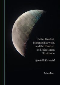 Cover image for Salim Barakat, Mahmud Darwish, and the Kurdish and Palestinian Similitude: Qamishli Extended