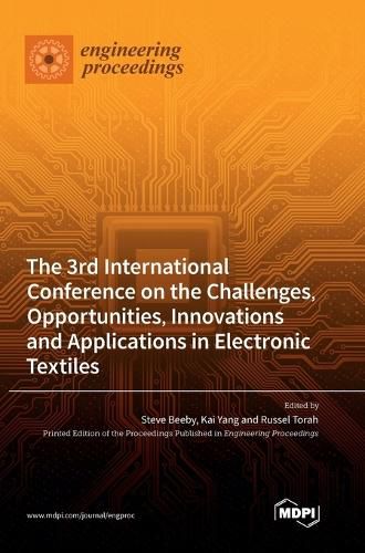 The 3rd International Conference on the Challenges, Opportunities, Innovations and Applications in Electronic Textiles