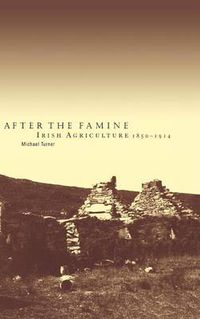 Cover image for After the Famine: Irish Agriculture, 1850-1914