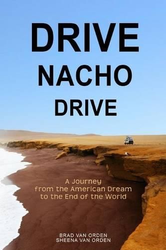 Cover image for Drive Nacho Drive: A Journey from the American Dream to the End of the World