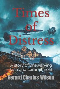 Cover image for Times of Distress: A story of unswerving faith and commitment