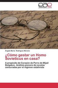 Cover image for ?Como gestar un Homo Sovieticus en casa?