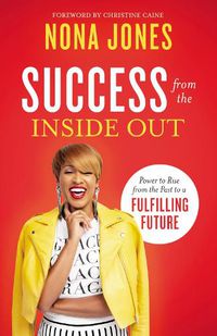 Cover image for Success from the Inside Out: Power to Rise from the Past to a Fulfilling Future