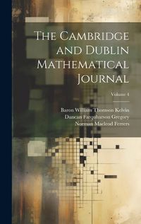 Cover image for The Cambridge and Dublin Mathematical Journal; Volume 4