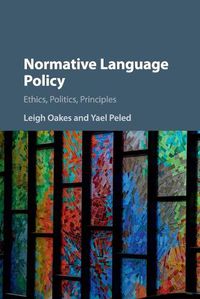 Cover image for Normative Language Policy: Ethics, Politics, Principles