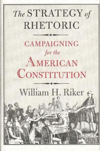 Cover image for The Strategy of Rhetoric: Campaigning for the American Constitution