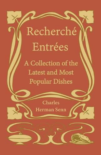 Recherche&#769; Entre&#769;es - A Collection of the Latest and Most Popular Dishes