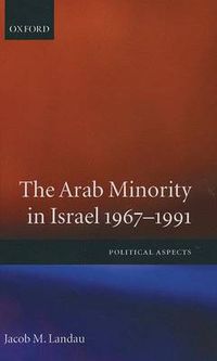 Cover image for The Arab Minority in Israel, 1967-91: Political Aspects