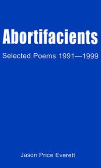 Cover image for Abortifacients: Selected Poems 1991-1999