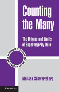 Cover image for Counting the Many: The Origins and Limits of Supermajority Rule