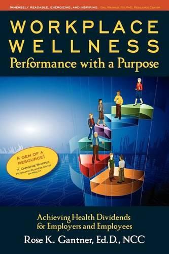 Cover image for Workplace Wellness: Performance with a Purpose: Achieving Health Dividends for Employers and Employees