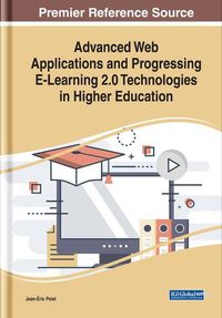 Cover image for Advanced Web Applications and Progressing E-Learning 2.0 Technologies in Higher Education