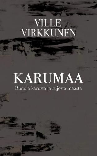 Cover image for Karumaa: Runoja karusta ja rujosta maasta