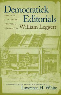 Cover image for Democratick Editorials: Essays in Jacksonian Political Economy