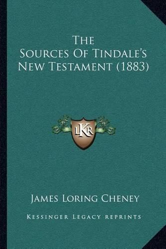 Cover image for The Sources of Tindale's New Testament (1883)