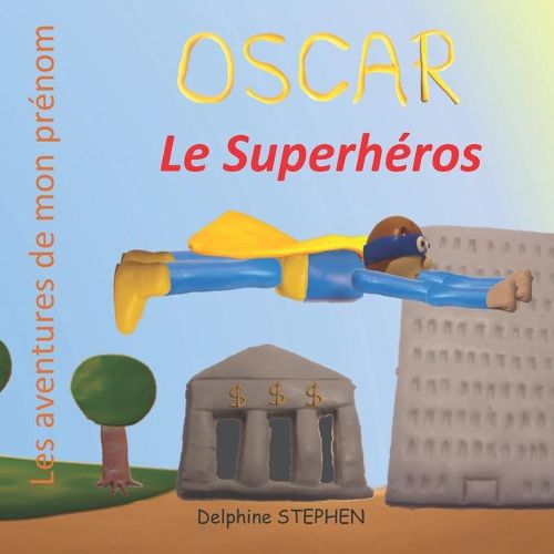Oscar le Superheros: Les aventures de mon prenom