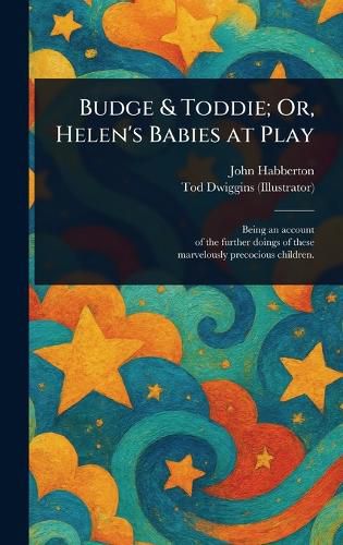 Cover image for Budge & Toddie; Or, Helen's Babies at Play