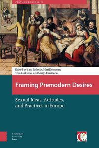 Cover image for Framing Premodern Desires: Sexual Ideas, Attitudes, and Practices in Europe