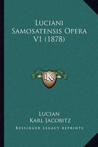 Luciani Samosatensis Opera V1 (1878)