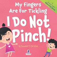 Cover image for My Fingers Are For Tickling. I Do Not Pinch!